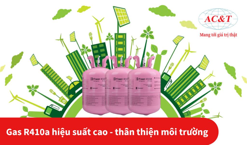 Gas R410a mang đến hiệu suất làm lạnh cao, thân thiện môi trường