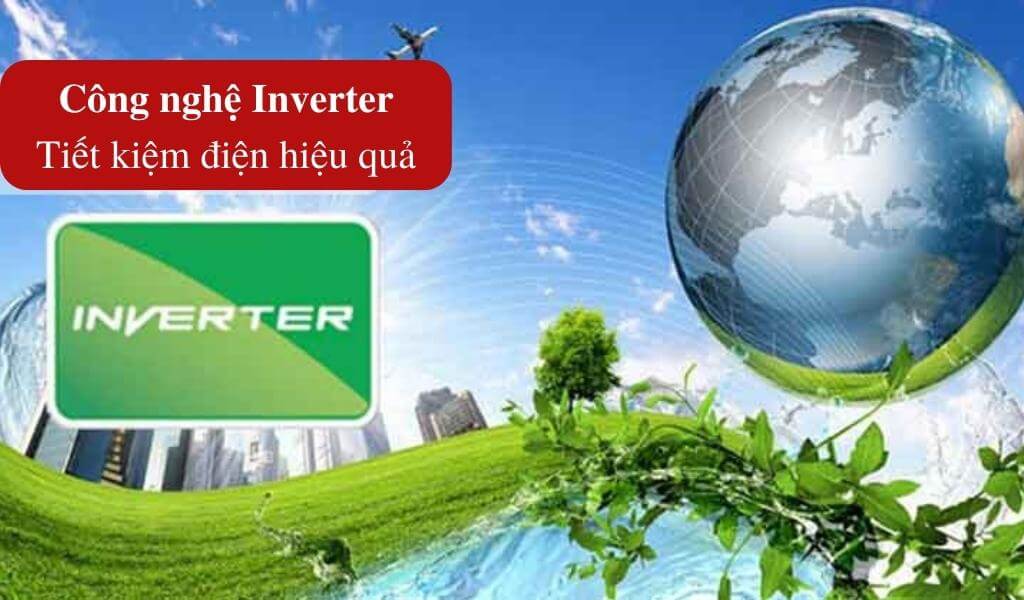 Công nghệ Inverter - Tiết kiệm năng lượng