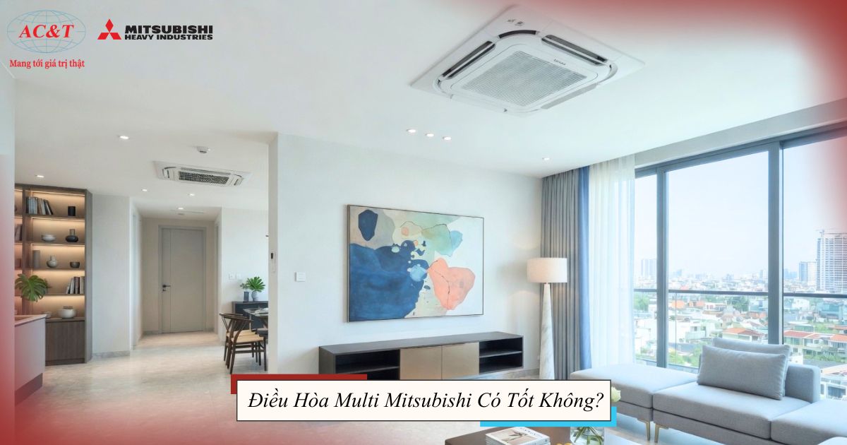 Điều Hòa Multi Mitsubishi Có Tốt Không?