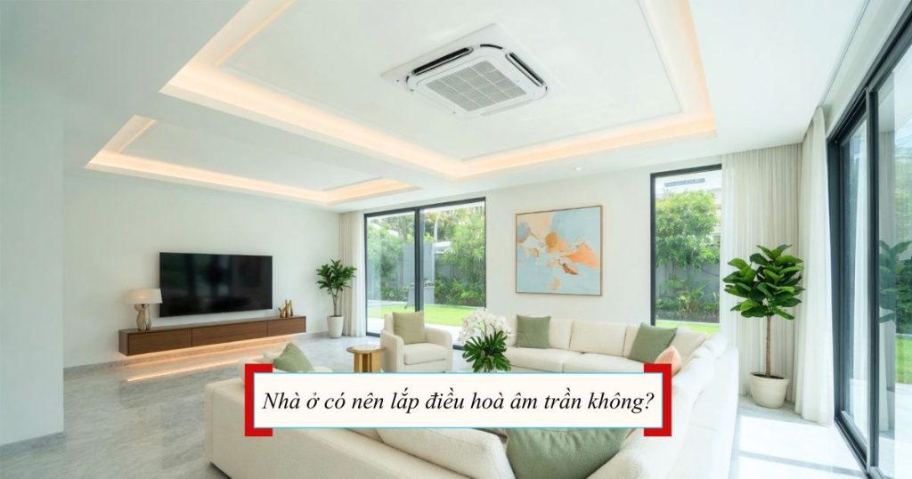 chung cư có nên lắp điều hoà âm trần không?