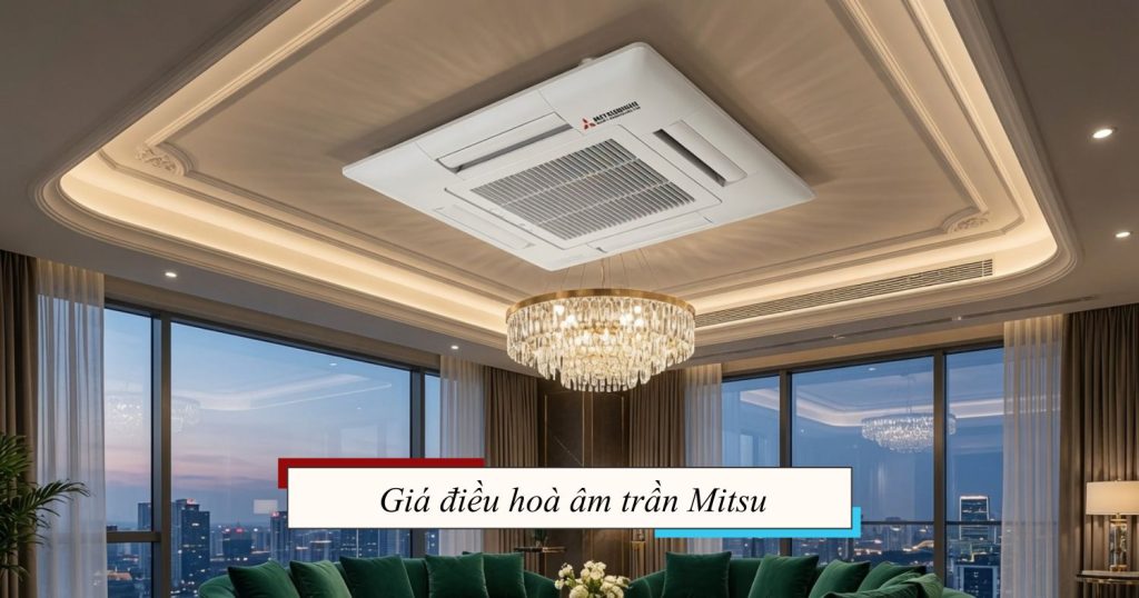 Giá điều hoà âm trần Mitsu