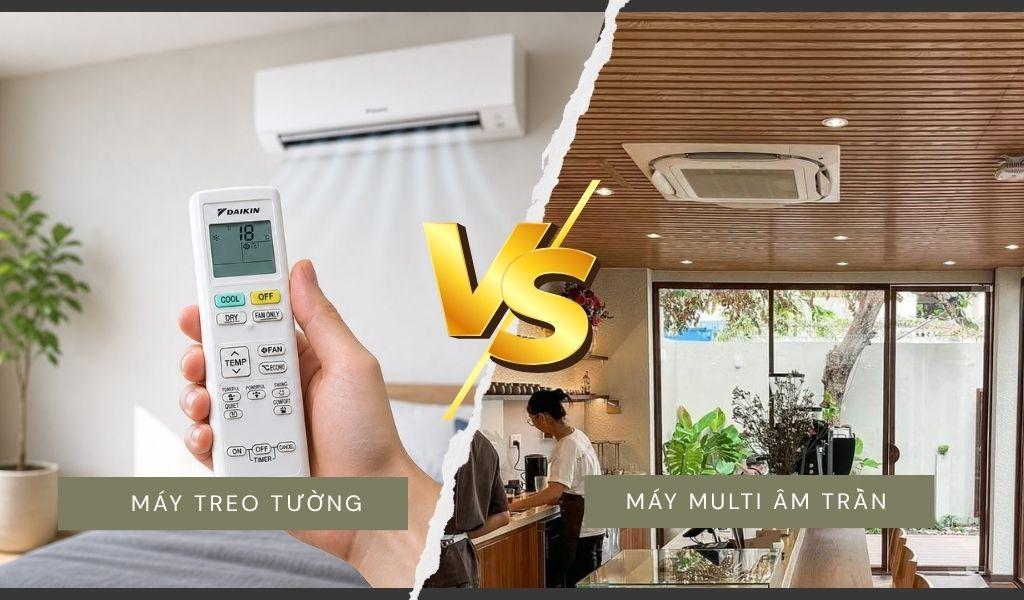 Nên chọn loại Multi hay treo tường cục bộ
