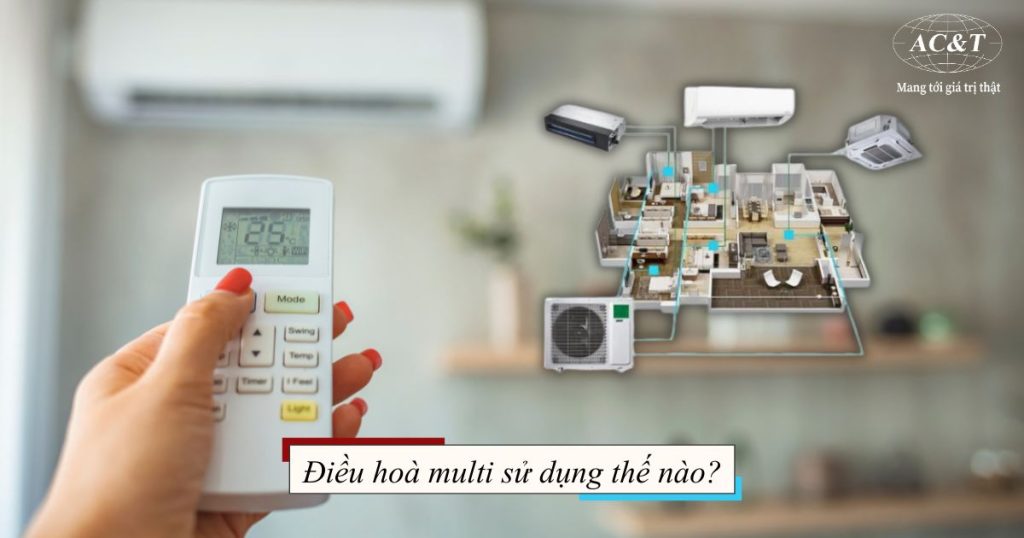 Điều hòa multi sử dụng thế nào?