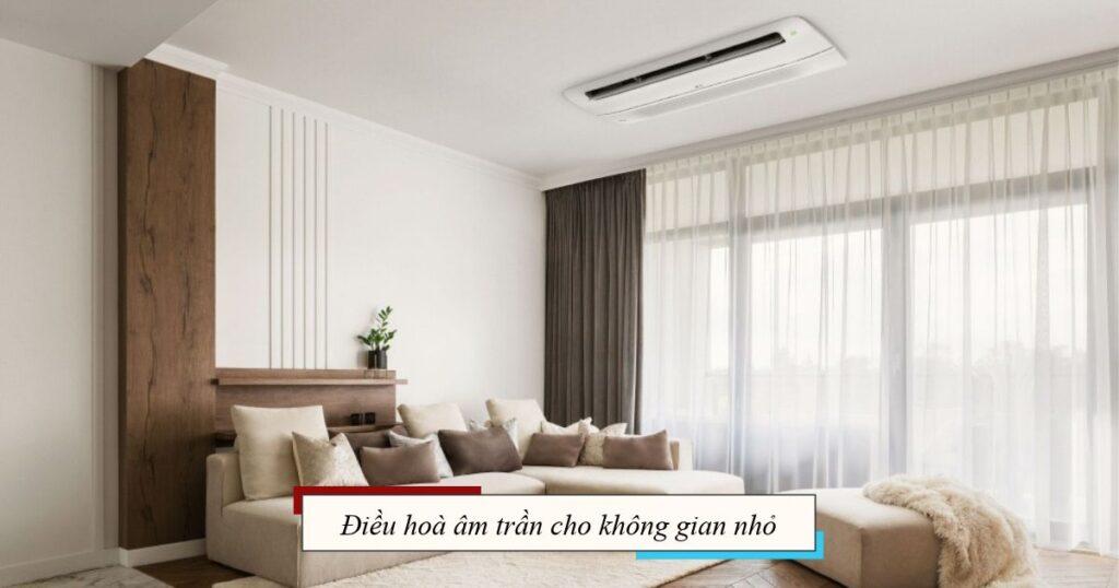 Điều hoà âm trần cho không gian nhỏ