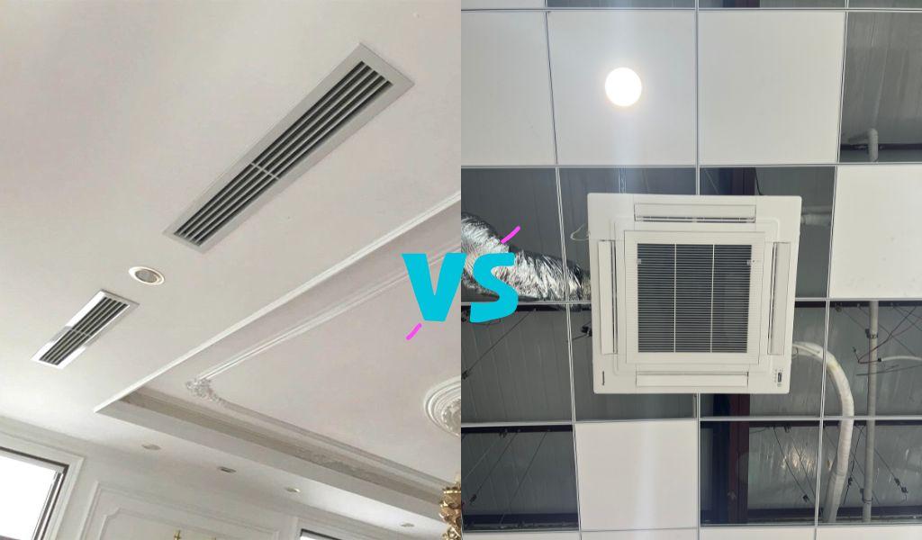 Phần so sánh 2 loại điều hòa âm trần nối ống gió và cassette
