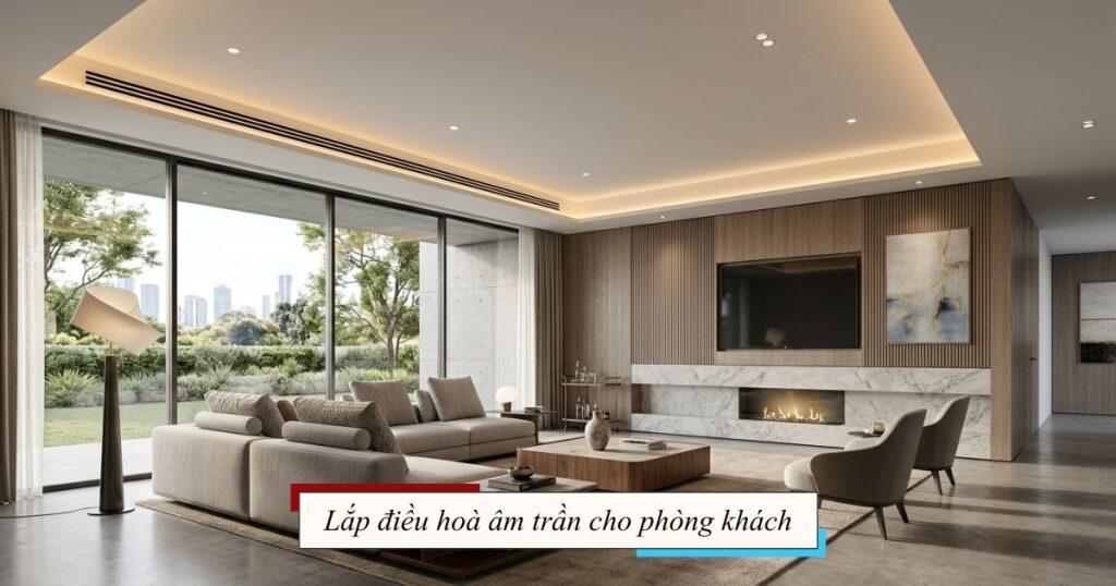 lắp điều hoà âm trần cho phòng khách