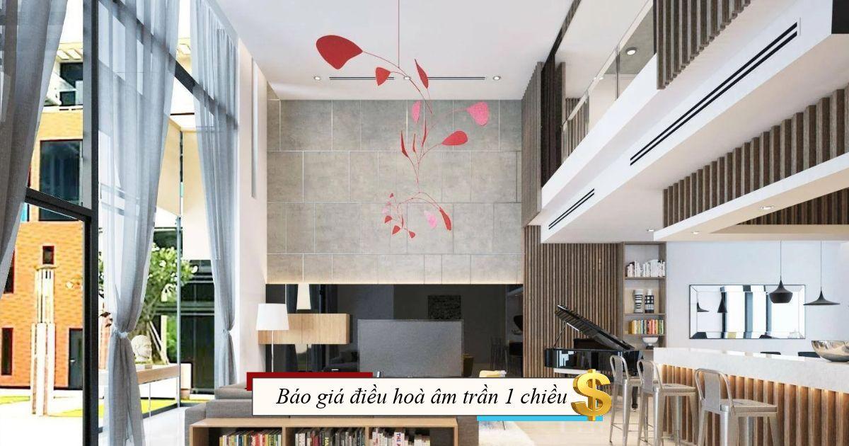 Báo giá điều hoà âm trần 1 chiều