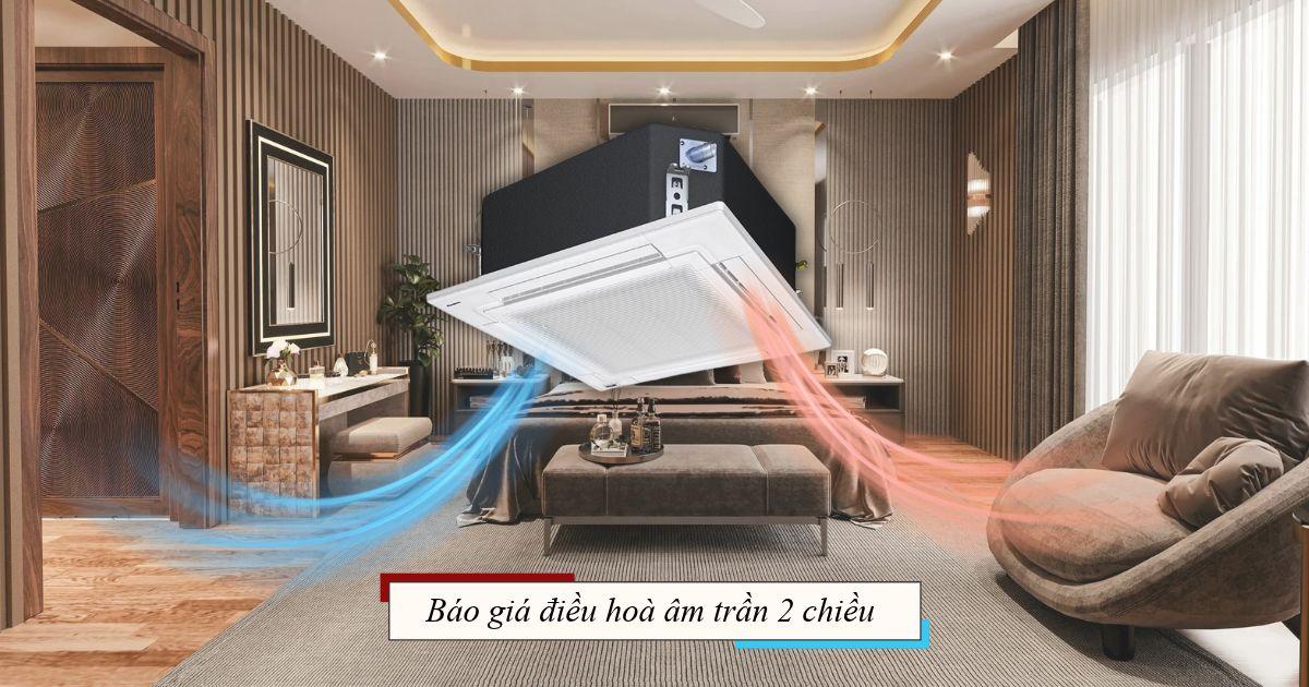 báo giá điều hoà âm trần 2 chiều