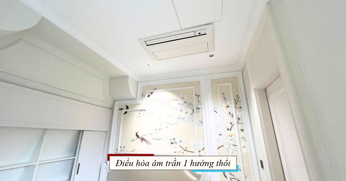 Điều Hòa Âm Trần 1 Hướng Thổi: Giải Pháp Cho Căn Hộ Trần Hẹp