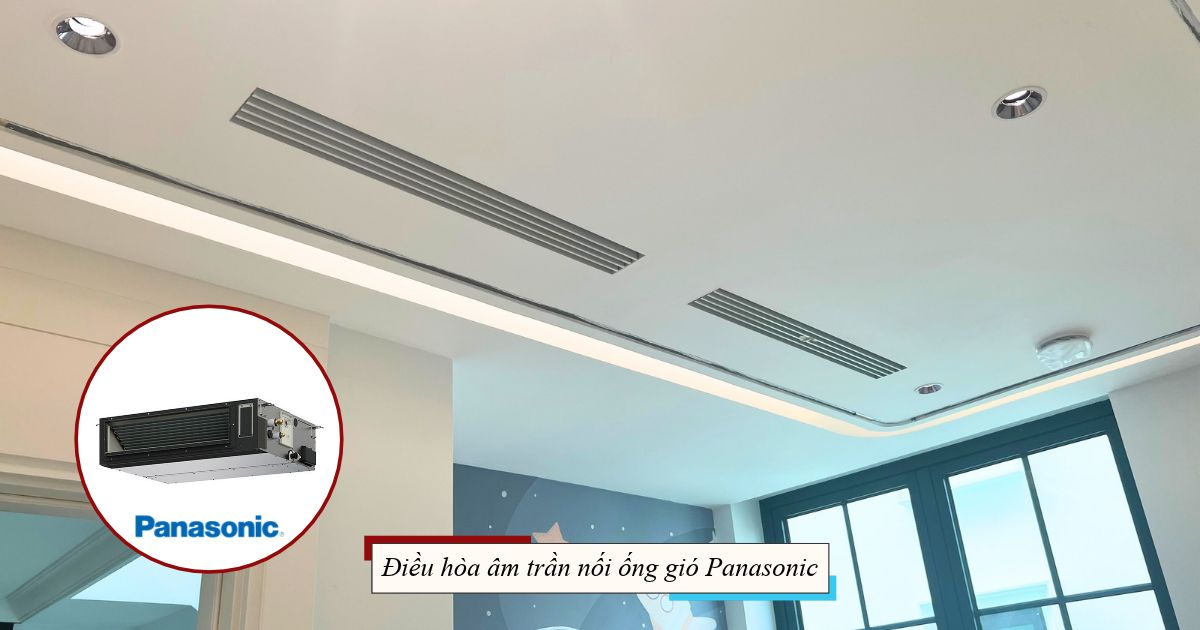 Điều Hòa Âm Trần Nối Ống Gió Panasonic: Bảng Giá & Mã Máy 2026